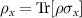 $\rho_{x} = \text{Tr}[\rho\sigma_{x}]$
