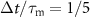$\Delta t/\tau_\text{m} = 1/5$