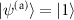 $| \psi^{\text{(a)}}\rangle = |1\rangle$
