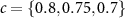 $c = \{0.8, 0.75, 0.7\}$