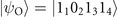 $\left\vert {\psi }_{\text{O}}\right\rangle =\left\vert {1}_{1}{0}_{2}{1}_{3}{1}_{4}\right\rangle $