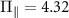 $\Pi_\parallel = 4.32 $