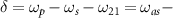 $\delta = \omega_p - \omega_s - \omega_{21} = \omega_{as} -$