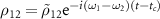$\rho_{12} = \tilde{\rho}_{12}\mathrm{e}^{-i(\omega_1-\omega_2)(t-t_c)}$