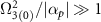 $\Omega_{3(0)}^2/|\alpha_p|\gg 1$