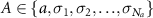 $A\in\{a,\sigma_1,\sigma_2,{\ldots},\sigma_{N_a}\}$
