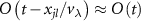 $O\left(t-x_{jl}/v_\lambda\right) \approx O\left(t\right)$