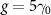 $g = 5\gamma_0$