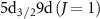 $5\mathrm{d}_{3/2} 9\mathrm{d}\,(J = 1)$