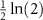 $\tfrac{1}{2}\ln(2)$