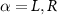 $\alpha = L,R$
