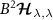 $B^2\boldsymbol{\mathcal{H}}_{\lambda,\lambda}$