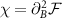 $\mathcal{\chi} = \partial_B^2 \mathcal{F}$