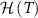 $\mathcal{H}\left(T\right)$