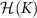 $\mathcal{H}(K)$