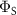 $\Phi_{\mathrm{S}}$