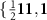$\{\frac{1}{2} \textbf{1}\textbf{1}, \textbf{1}$