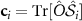 $\mathbf{c}_{i} = \mathrm{Tr}[\hat{O}\hat{\mathcal{S}}_{i}]$