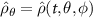 $\hat{\rho}_{\theta} = \hat{\rho}(t, \theta, \phi)$