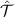 $\hat{\mathcal{T}}$