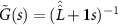 $\tilde{G}(s) = (\hat{\hat{L}} + \textbf{1}s)^{-1}$