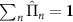 $\sum_{n} \hat{\Pi}_{n} = \textbf{1}$