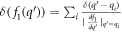 $\delta ({f}_{1}({q}^{{\prime} }))={\sum }_{i}\tfrac{\delta ({q}^{{\prime} }-{q}_{i})}{| \tfrac{{{df}}_{1}}{{{dq}}^{{\prime} }}{| }_{{q}^{{\prime} }={q}_{i}}}$