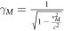 ${\gamma }_{M}=\tfrac{1}{\sqrt{1-\tfrac{{v}_{M}^{2}}{{c}^{2}}}}$