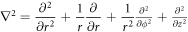 ${{\rm{\nabla }}}^{2}=\displaystyle \frac{{\partial }^{2}}{\partial {r}^{2}}+\displaystyle \frac{1}{r}\displaystyle \frac{\partial }{\partial r}+\displaystyle \frac{1}{{r}^{2}}\tfrac{{\partial }^{2}}{\partial {\phi }^{2}}+\tfrac{{\partial }^{2}}{\partial {z}^{2}}$