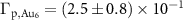 $\Gamma_{\mathrm p, \mathrm{Au}_6} = (2.5 \pm 0.8) \times 10 ^{-1}$