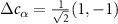 $\Delta c_\alpha = \frac{1}{\sqrt{2}} (1, -1)$
