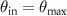 $\theta_{\mathrm{in}} = \theta_{\mathrm{max}}$
