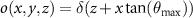 $o(x,y,z) = \delta(z+x\tan(\theta_{\mathrm{max}}))$
