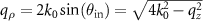 $q_\rho = 2k_0\sin(\theta_{\mathrm{in}}) = \sqrt{4k_0^2-q_z^2}$