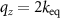 $q_z = 2k_{\mathrm{eq}}$