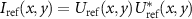 $I_{\mathrm{ref}}(x,y) = U_{\mathrm{ref}}(x,y)U_{\mathrm{ref}}^*(x,y)$