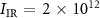 $I_\mathrm{IR}\,=\,2\,\times\,10^{12}$