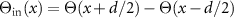 $\Theta_}(x) = \Theta(x+d/2) - \Theta(x-d/2)$