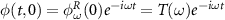 $\phi(t,0) = \phi_\omega^R(0)e^ = T(\omega) e^$