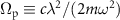 $\Omega_\textrm p \equiv c\lambda^2/(2m\omega^2)$