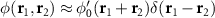 $\phi(\mathbf,\mathbf) \approx \phi_0^}(\mathbf+\mathbf)\delta(\mathbf-\mathbf)$