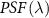$PSF\left(\lambda\right)$