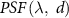 $PSF\left(\lambda,\ d\right)$