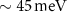 $\sim45\,}$