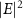 $|E|^2$