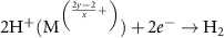 $2{{\text{H}}^ + }({{\text{M}}^{\left( {^{\frac{{2y - 2}}{x} + }} \right)}}) + 2{e^ - } \to {{\text{H}}_2}$