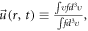 $\vec{u}\left(r,t\right)\equiv \frac{\int \upsilon f{d}^{3}\upsilon }{\int f{d}^{3}\upsilon },$