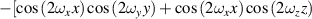 $ - [\cos \left( {2{\omega _x}x} \right)\cos \left( {2{\omega _y}y} \right) + \cos \left( {2{\omega _x}x} \right)\cos \left( {2{\omega _z}z} \right)$