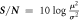 ${\boldsymbol{S}}/{\boldsymbol{N}}\,=\,10\,\mathrm{log}\,\tfrac{{{\boldsymbol{\mu }}}^{2}}{{{\boldsymbol{\sigma }}}^{2}}$