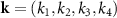 $\textbf{k} = (k_1, k_2, k_3, k_4)$
